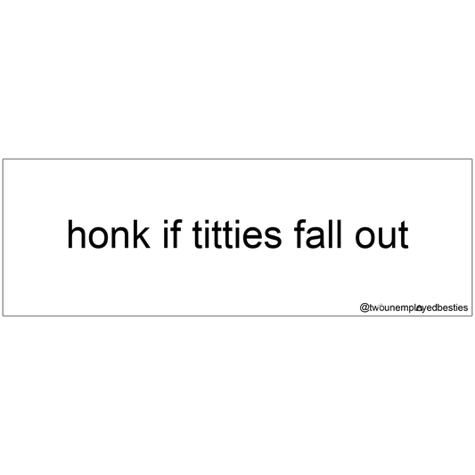 honk if titties fall out sticker