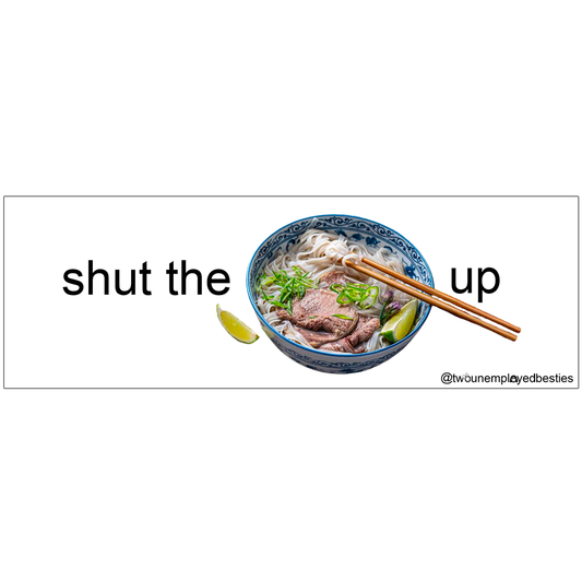 shut the pho up sticker